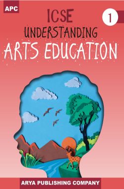 APC ICSE Understanding Arts Education Class I