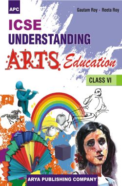 APC ICSE Understanding Arts Education Class VI