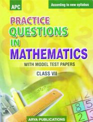 APC Practice Questions in Mathematics Class VII (With Model Test Papers)