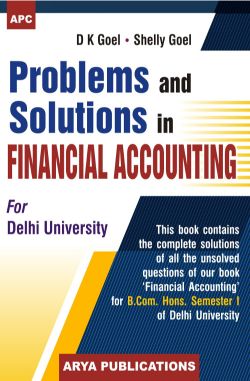 APC Problems and Solutions in Financial Accounting (for B.Com. Hons. Semester -I ) (Delhi University)