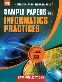 APC Sample Papers in Informatics Practices Class XII