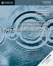 Cambridge New International AS & A-Level Mathematics Pure Mathematics 2 & 3