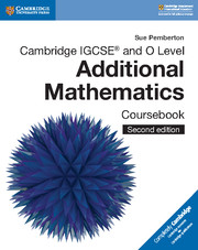 Cambridge New IGCSE and O Level Additional Mathematics Coursebook