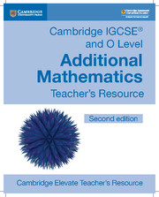 Cambridge New IGCSE and O Level Additional Mathematics Teacher's Resource