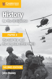 Cambridge History for the IB Diploma Paper 3: The Cold War and the Americas (19451981)