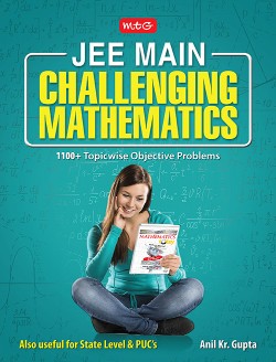 MTG JEE Main Challenging Mathemetics 1100 + Topicwise Objective Problems