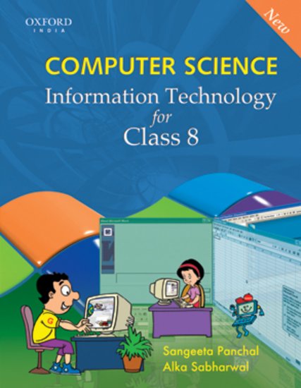 Oxford Computer Science: Information Technology Coursebook Class VIII