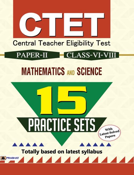 Prabhat CTET Central Teacher Eligibility Test Paper-II (Class : VI-VIII) Mathematics and Science 15 Practice Sets