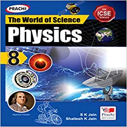 Prachi THE WORLD OF SCIENCE PHYSICS Class VIII