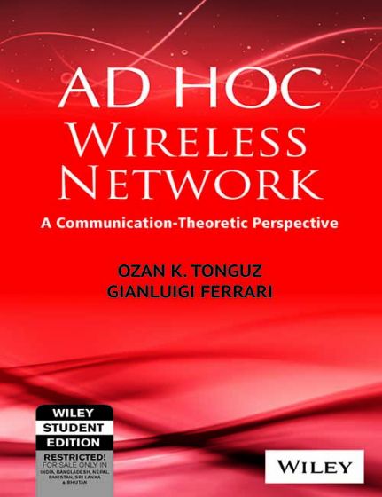 Wileys AD HOC Wireless Networks: A Communication-Theoretic Perspective