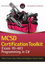 Wileys MCSD Certification Toolkit (Exam 70483): Programming in C#