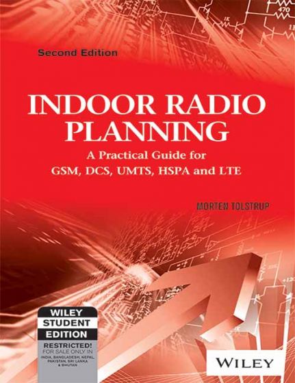 Wileys Indoor Radio Planning: A Practical Guide for GSM, DCS, UMTS, HSPA and LTE, 2ed