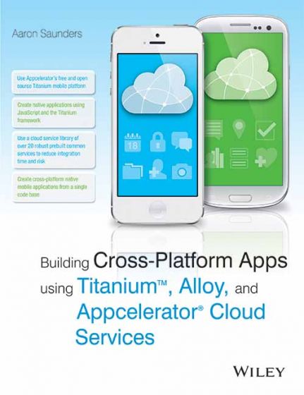 Wileys Building Cross-Platform Apps Using Titanium, Alloy and Appcelerator Cloud Services