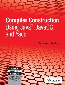 Wileys Compiler Construction using Java, JavaCC and YACC