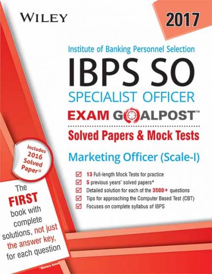 Wileys Institute of Banking Personnel Selection Specialist Officer (IBPS SO) Marketing Officer (ScaleI) Exam Goalpost : Solved Papers & Mock Tests