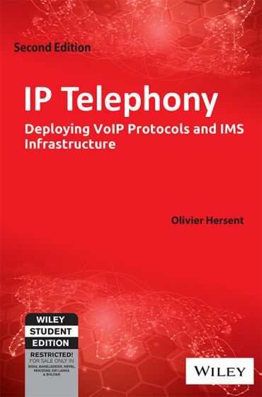 Wileys IP Telephony, 2ed: Deploying VoIP Protocols and IMS Infrastructure