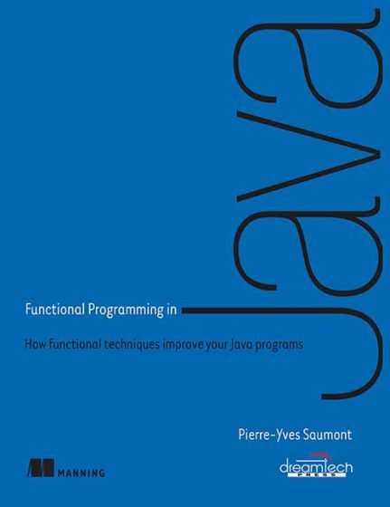 Wileys Functional Programming in Java: How Functional Techniques Improve Your Java Programs