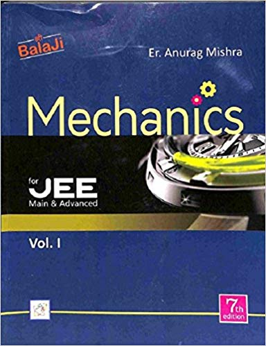 Balaji Mechanics - Vol.1 for JEE Main & Advanced by Er. Anurag Mishra