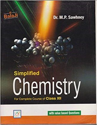 Simplified Chemistry for Complete Course with value based Question for XII by Dr. M.P. Sawhney