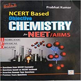 Balaji NCERT Based Objective Chemistry for NEET/AIIMS by Prabhat Kumar