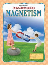 Dreamland KNOW ABOUT SCIENCE Magnetism