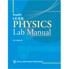 Goyal I.C.S.E. Physics Lab Manual Part 1 Class IX