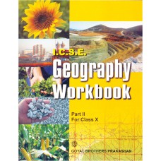 Goyal I.C.S.E. Geography Workbook  Part 2 Class X