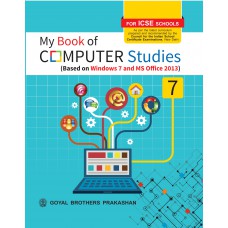 Goyal My Book of Computer Studies (Based on Windows 7 and MS Office 2013) Class VII 