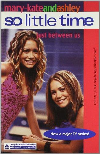 Harper MARY KATE AND ASHLEY SO LITTLE TIME JUST BETWEEN US