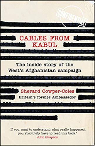 Harper CABLES FROM KABUL: THE INSIDE STORY OF THE WESTS AFGHANISTAN CAMPAIGN