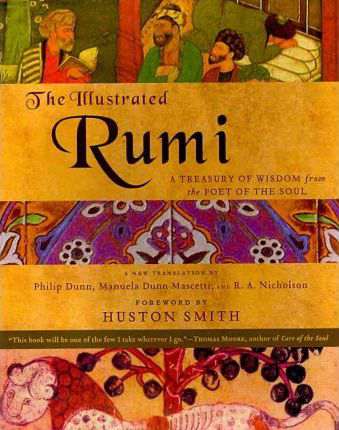 Harper THE ILLUSTRATED RUMI A TREASURY OF WISDOM FROM THE POET OF THE SOUL