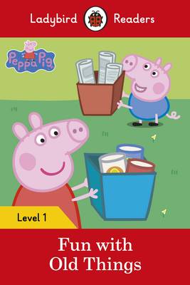 PENGUIN Peppa Pig: Fun with Old Things ? Ladybir