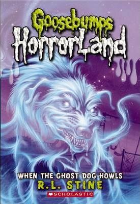 SCHOLASTIC GOOSEBUMPS HORRORLAND WHEN TGHE GHOST DOG HOWLS