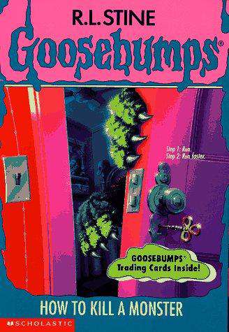 SCHOLASTIC GOOSEBUMPS HOW TO KILL A MONSTER