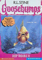 SCHOLASTIC GOOSEBUMPS DEEP TROUBLE