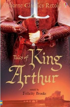 USBORNE CLASSICS RETOLD TALES OF KING ARTHUR