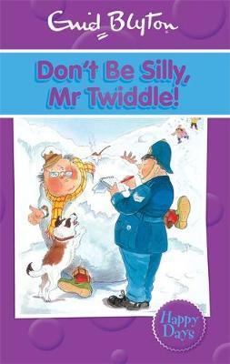 Hachette HAPPY DAYS: DONT BE SILLY MR TWIDDLE