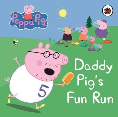 Ladybird Peppa Pig: Daddy Pigs Fun Run: My First Storybook