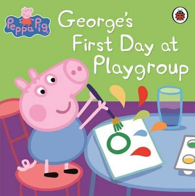 Ladybird Peppa Pig: Georges First Day at Playgroup