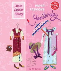 SCHOLASTIC KLUTZ: PAPER FASHIONS YESTERDAY