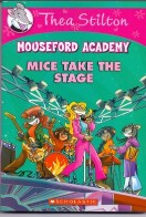 SCHOLASTIC GERONIMO STILTON THEA STILTON #7 MOUSEFORD ACADEMY MICE TAKE THE STAGE