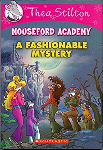 SCHOLASTIC GERONIMO STILTON THEA STILTON #8 MOUSEFORD ACADEMY A FASHIONABLE MYSTERY