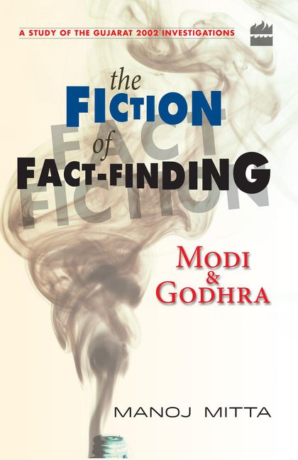 Harper THE FICTION OF FACT FINDING MODI GODHRA