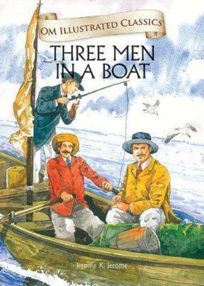 OM KIDZ OM ILLUSTRATED CLASSICS THREE MEN IN A BOAT