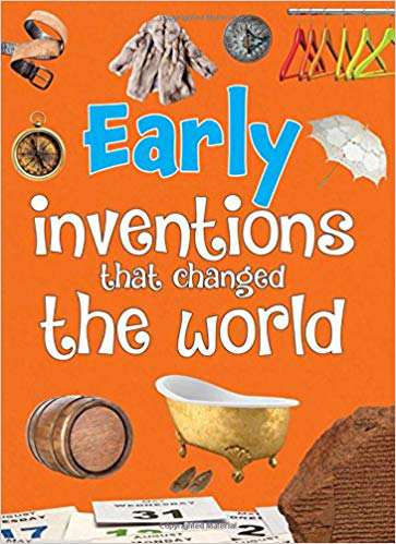 OM KIDZ EARLY INVENTIONS THAT CHANGED THE WORLD