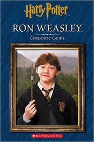 SCHOLASTIC HARRY POTTER : RON WEASLEY : CINEMATIC GUIDE