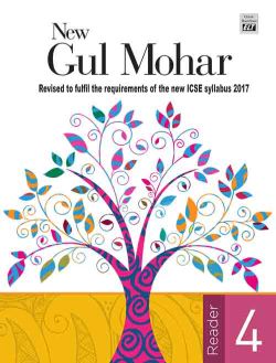 Orient New Gul Mohar Reader (Revised to fulfil the requirements of the new ICSE Syllabus 2017) Class IV